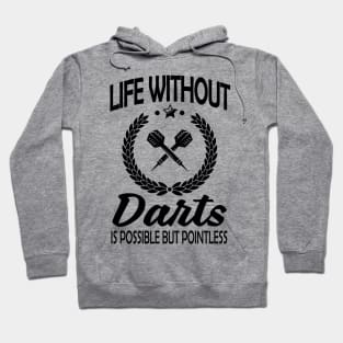 Life without darts is pointless Hoodie